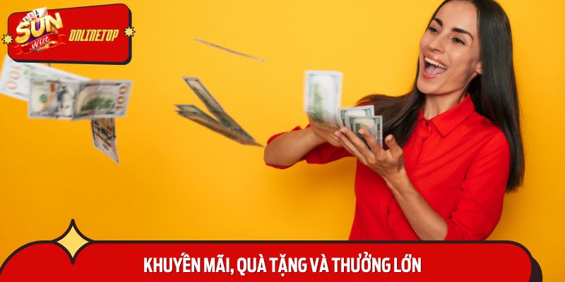 Khuyến mãi, quà tặng và thưởng lớn
